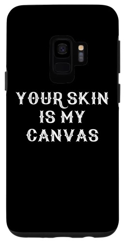 Galaxy S9 Your Skin Is My Canvas クールタトゥーアーティスト タトゥー師 スマホケース