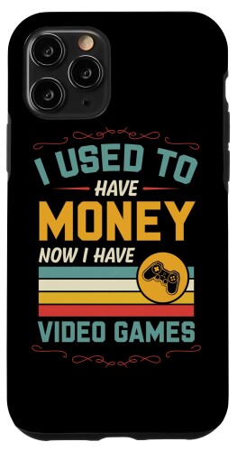 iPhone 11 Pro I Used To Have Money Now I Have Video Games ファニーゲーマー スマホケース