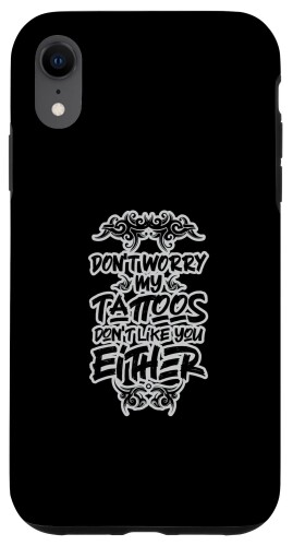 iPhone XR Tattoos don't like you either 入れ墨はあなたも好きではありません私はインクを入れ墨しました スマホケース